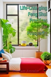 Life-Changing Feng Shui Practices for Prosperity