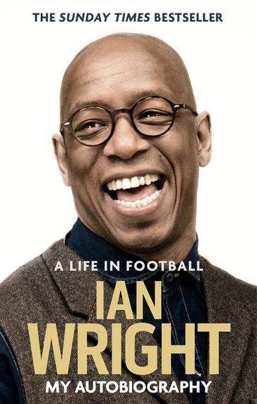 A Life in Football: My Autobiography - Ian Wright