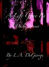 A Life Gone By: A Daily Journal