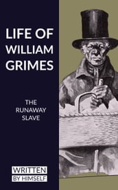 Life Of William Grimes, The Runaway Slave