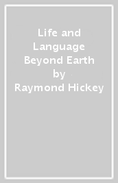 Life and Language Beyond Earth