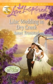 Lilac Wedding In Dry Creek (Return to Dry Creek, Book 2) (Mills & Boon Love Inspired)