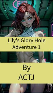 Lily s Glory Hole Adventure 1