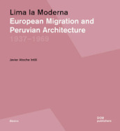 Lima la Moderna. European migration and peruvian architecture 1937-1969