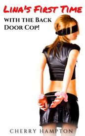 Lina s First Time with the Back Door Cop