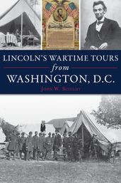 Lincoln s Wartime Tours from Washington, D.C.