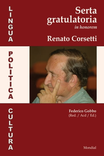 Lingua, Politica, Cultura. Serta Gratulatoria in Honorem Renato Corsetti - Gobbo Federico