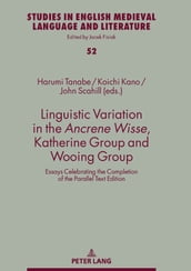 Linguistic Variation in the Ancrene Wisse, Katherine Group and Wooing Group