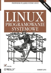 Linux. Programowanie systemowe. Wydanie II