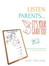 Listen Parents, it s Your Grade Too