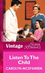 Listen to the Child (Mills & Boon Vintage Superromance) (Creature Comfort, Book 3)