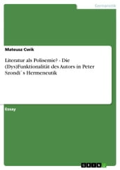 Literatur als Polisemie? - Die (Dys)Funktionalität des Autors in Peter Szondi s Hermeneutik
