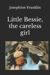 Little Bessie the Careless Girl