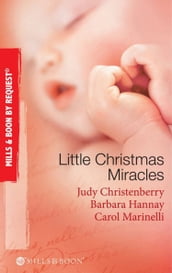 Little Christmas Miracles: Her Christmas Wedding Wish / Christmas Gift: A Family / Christmas on the Children s Ward (Mills & Boon By Request)