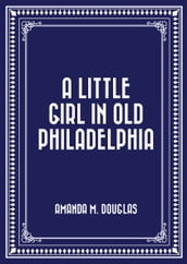 A Little Girl in Old Philadelphia