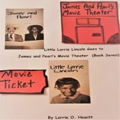 Little Lorrie Lincoln Goes to James and Pearl s Movie Theater (Book Seven)