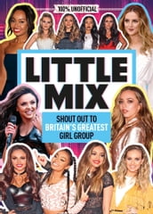 Little Mix: 100% Unofficial Shout Out to Britain s Greatest Girl Group