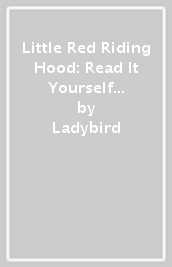 Little Red Riding Hood: Read It Yourself - Level 2 Developing Reader