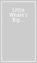 Little Whale s Big Adventure