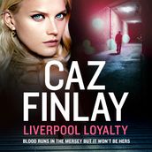 Liverpool Loyalty: The most gripping and gritty crime thriller set in Liverpool with shocking twists! (Bad Blood, Book 4)