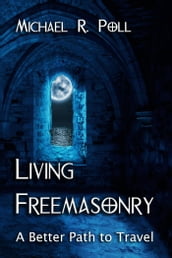 Living Freemasonry: A Better Path to Travel