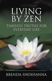 Living by Zen: Timeless Truths for Everyday Life