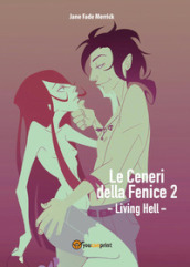 Living hell. Le ceneri della fenice. 2.