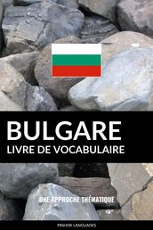 Livre de vocabulaire bulgare: Une approche thématique