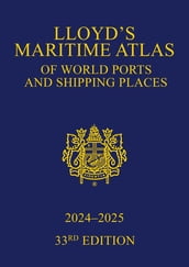 Lloyd s Maritime Atlas of World Ports and Shipping Places 2024-2025