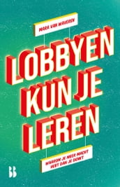 Lobbyen kun je leren