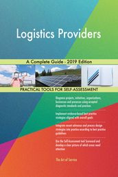 Logistics Providers A Complete Guide - 2019 Edition