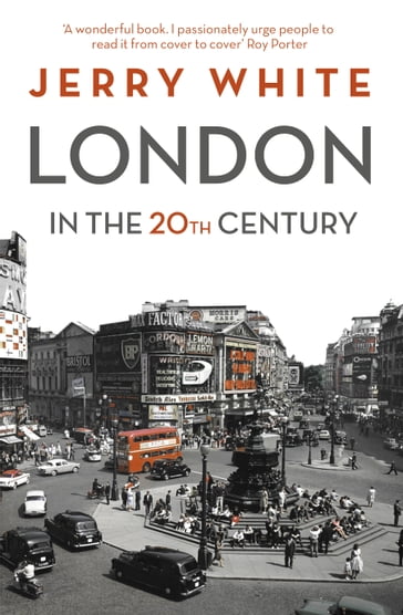 London in the Twentieth Century - Jerry White