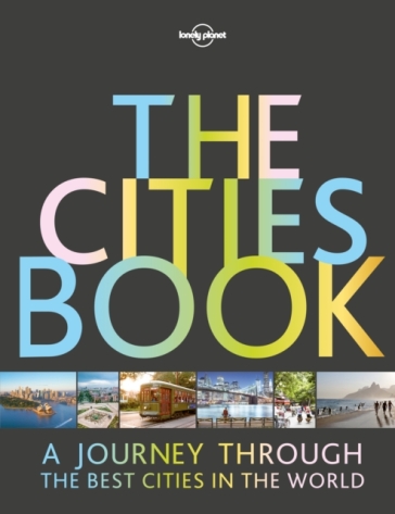 Lonely Planet The Cities Book - Lonely Planet