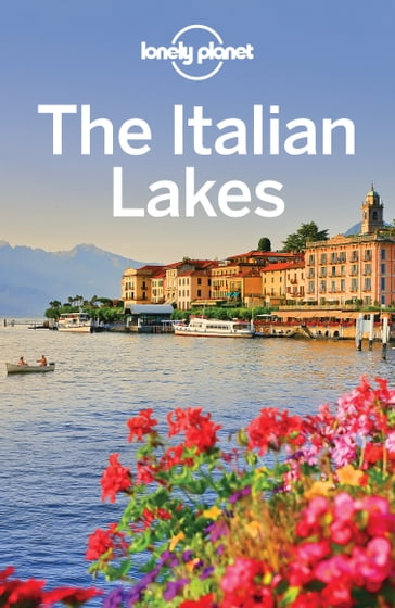 Lonely Planet The Italian Lakes - Marc Di Duca - Paula Hardy - Regis St Louis
