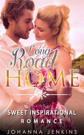 Long Road Home - Sweet Inspirational Romance