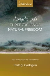 Longchenpa s Three Cycles of Natural Freedom