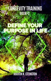 Longevity Training-Book2 Define Your Purpose in Life