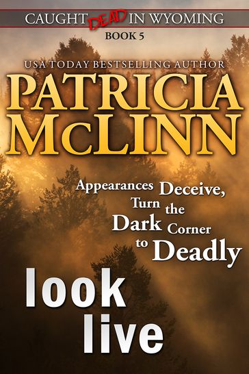 Look Live (Caught Dead in Wyoming, Book 5) - Patricia McLinn