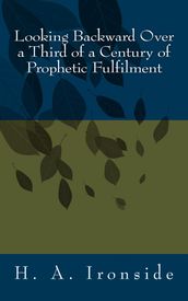 Looking Backward Over a Third of a Century of Prophetic Fulfilment