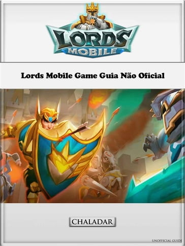 Lords Mobile Game Guia Não Oficial - HIDDENSTUFF ENTERTAINMENT