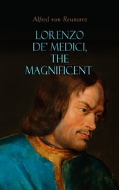 Lorenzo de  Medici, the Magnificent