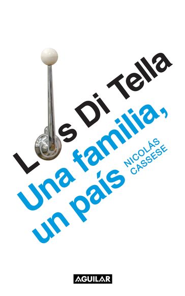 Los Di Tella: una familia, un país - Nicolás Cassese