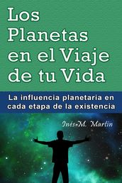 Los Planetas en el Viaje de tu Vida. La influencia planetaria en cada etapa de la existencia