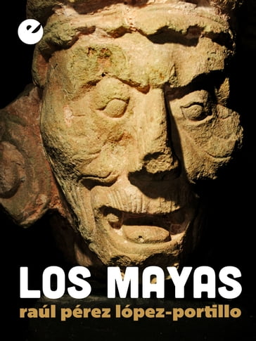 Los mayas - Raúl Pérez López-Portillo