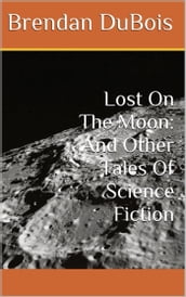 Lost On The Moon: And Other Tales Of Science Fiction