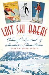 Lost Ski Areas of Colorado s Central and Southern Mountains