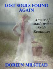 Lost Souls Found Again: A Pair of Mail Order Bride Romances