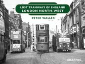Lost Tramways of England: London North West