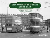 Lost Tramways of England Leeds East