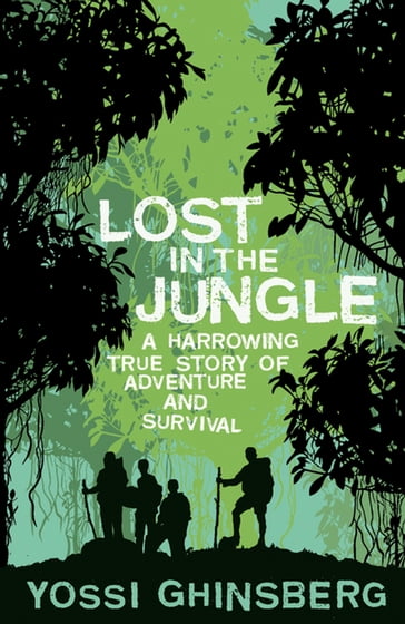 Lost in the Jungle - Yossi Ghinsberg